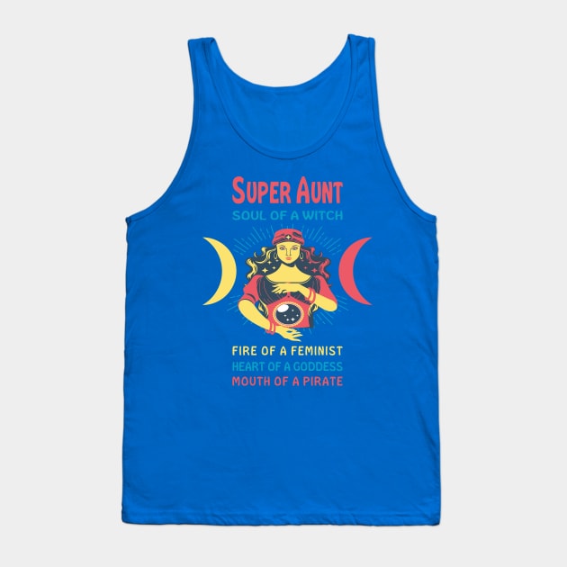 SUPER AUNT THE SOUL OF A WITCH SUPER AUNT BIRTHDAY GIRL SHIRT Tank Top by Chameleon Living